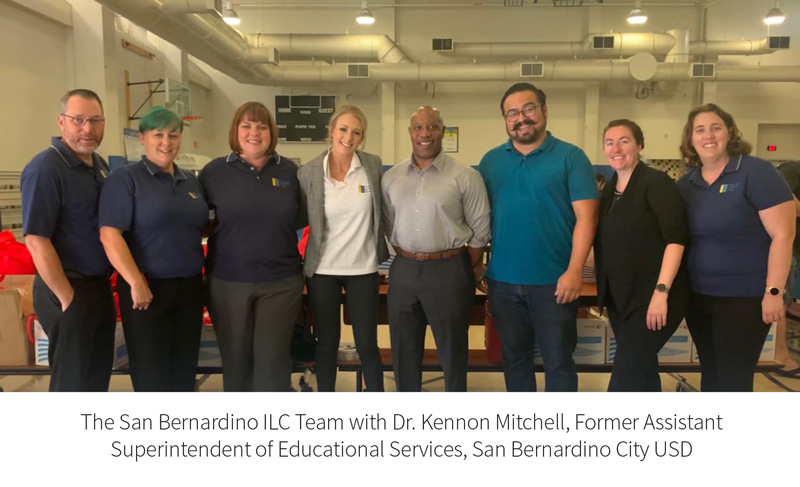 San Bernardino ILC Team with Dr. Kennon Mitchell, Former Assistant Superintendent, San Bernardino City USD